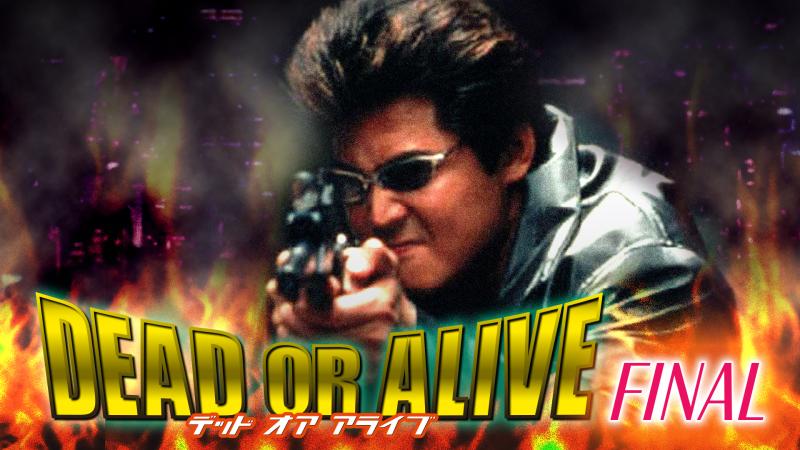 DEAD OR ALIVE FINAL